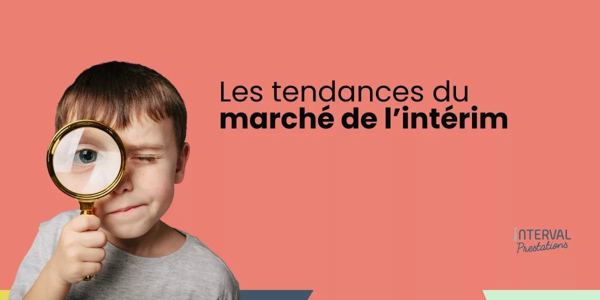 Image d'un enfant avec une loupe avec le titre de l'article "Les tendances du marché de l'intérim"